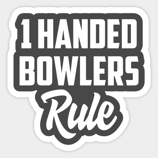 1 Handed bowlers rule Sticker by AnnoyingBowlerTees